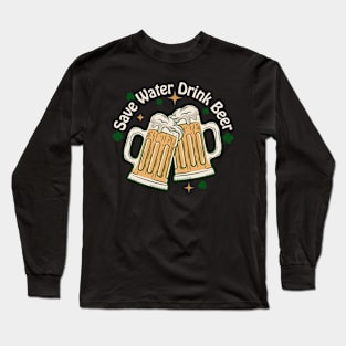 Save Water Drink Beer Long Sleeve T-Shirt